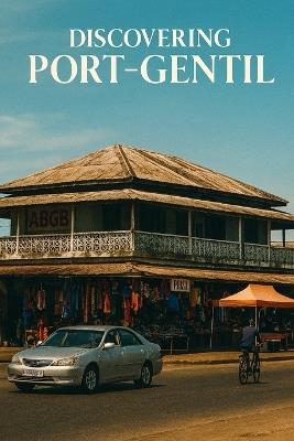 Discovering Port-Gentil - Marcello Avallone - cover