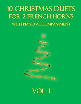 10 Christmas Duets for 2 French Horns with Piano Accompaniment: Vol. 1 - B C Dockery - cover