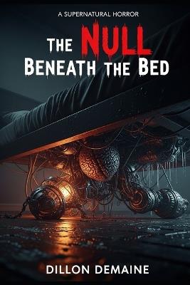 The NULL beneath the Bed - Dillon Demaine - cover