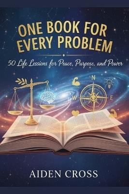 One Book for Every Problem: 50 Life Lessons for Peace, Purpose and Power - Aiden Cross - cover