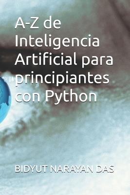 A-Z de Inteligencia Artificial para principiantes con Python - Bidyut Narayan Das - cover