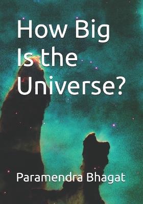How Big Is the Universe? - Paramendra Kumar Bhagat - cover