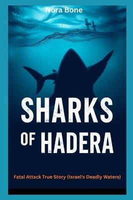 Sharks of Hadera: Fatal Attack True Story (Israel's Deadly Waters) - Nora Bone - cover