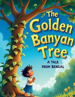 The Golden Banyan Tree - A Tale from Bengal - Tiny Tapes - cover