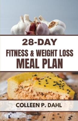 28 Day Fitness & Weight Loss Meal Plan - Colleen P Dahl - cover