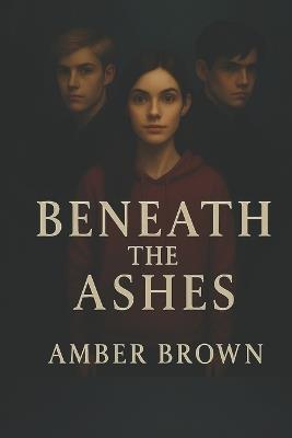 Beneath The Ashes - Amber Brown - cover
