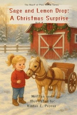 Sage and Lemon Drop: A Christmas Surprise: Sage and Lemon Drop: A Christmas Surprise - Book 4 - The Heart of Pine Hollow - Kimber E Poyner - cover