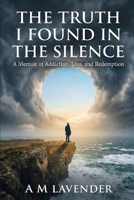 The Truth I Found in the Silence - A M Lavender - cover