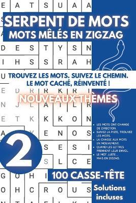 Serpent de Mots Mêlés en Zigzag: Word Snake en Français Jeux de Lettres - 3000 Mots en Zigzag à trouver - Nouveaux Thèmes Volume 02 - Logi Brainz - cover