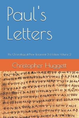 Paul's Letters: The Chronological New Testament 3rd Edition Volume 2 - Christopher Huggett - cover