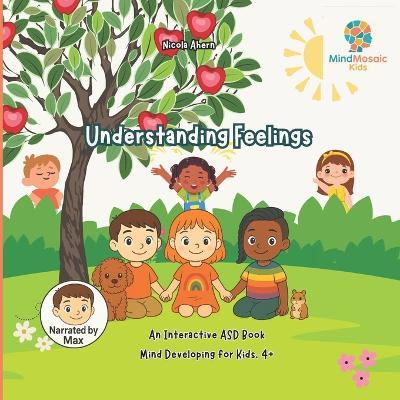 Understanding Feelings: An Interactive ASD Book, Mind Developing For Kids, 4+ - Nicola Ahern - cover