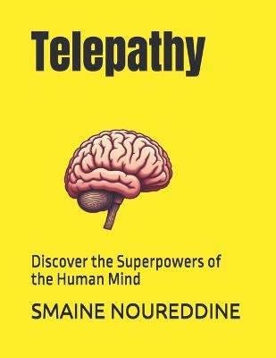 Telepathy: Discover the Superpowers of the Human Mind - Smaine Noureddine - cover