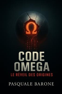 Code Omega: Le Réveil des Origines - Pasquale Barone - cover