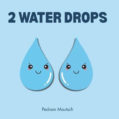 2 Water Drops: A Bedtime Story for Kids - Pedram Mautsch - cover