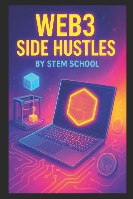 Web3 Side Hustles: How Artists & Collectors Earn with NFTs, DAOs and Blockchain Royalties - Stem School - cover