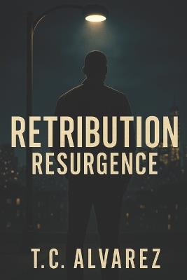 Retribution: Resurgence-The Final Movement - T C Alvarez - cover