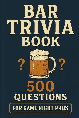 Bar Trivia Book: 500 Questions for Game Night Pros - Ben Hartley - cover