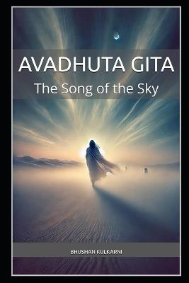 Avadhuta Gita: The Song of the Sky - Bhushan Kulkarni - cover