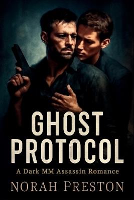 Ghost Protocol: A Dark MM Assassin Romance - Norah Preston - cover