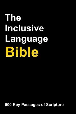 The Inclusive Language Bible: 500 Key Passages of Scripture - Robert Morgan,Michael Hampson - cover