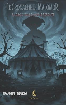 Le Cronache di Malomor: Il circo delle anime perdute - Franklin Shadow - cover