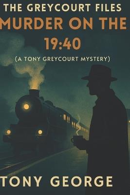 Murder on the 19: 40 - Tony George - cover