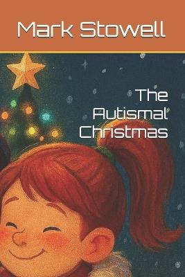 The Autismal Christmas - Mark Stowell - cover