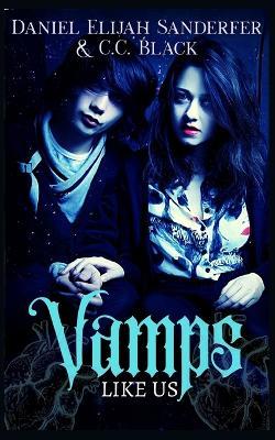 Vamps Like Us - C C Black,Daniel Elijah Sanderfer - cover