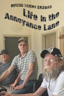 Life in the Annoyance Lane - Larry Bruce Hunter - cover