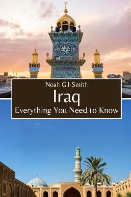 Iraq: Everything You Need to Know - Noah Gil-Smith - cover