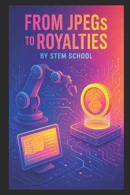 From JPEGs to Royalties: The Practical Guide to Profitable NFTs - Stem School - cover