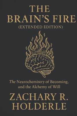 The Alchemy of Will: The Brain's Fire - Zachary R Holderle - cover