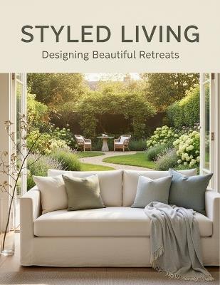 Styled Living: Designing Beautiful Retreats - Reginald Burnette - cover