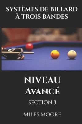 Systèmes de Billard À Trois Bandes - Niveau Avancé - Section 3: Stratégie de niveau maître et domination mentale! - Miles Moore - cover