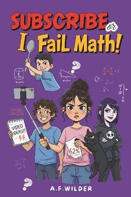 Subscribe or I Fail Math! - A F Wilder - cover