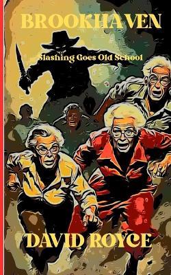 Brookhaven: A slasher/comedy where killing goes old school - David Royce - cover