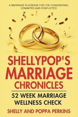 ShellyPop's Marriage Chronicles: 52 Week Wellness Check - Michelle Perkins,Floyd Perkins,Shelly And Poppa Perkins - cover
