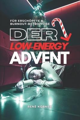 Der Low Energy Advent: Für Erschöpfte und Burnout-Betroffene - Rene Körner - cover