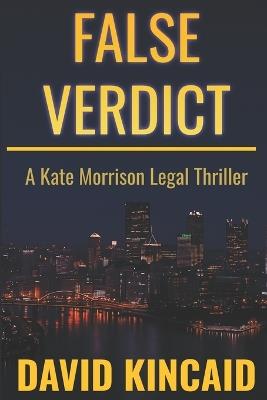 False Verdict: A Kate Morrison Legal Thriller - David Kincaid - cover