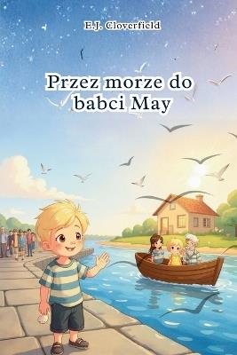 Przez morze do babci May - E J Cloverfield - cover