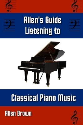 Allen's Guide Listening to Classical Piano Music - Allen Brown - cover