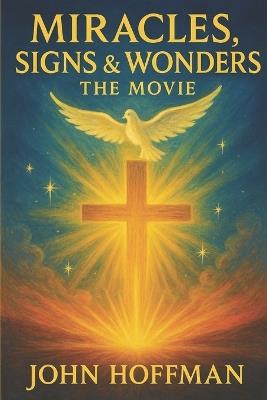 Miracles, Signs and Wonders - John Hoffman - cover