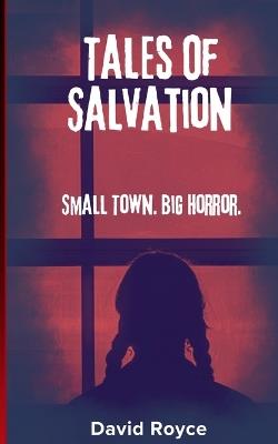 Tales Of Salvation: A horror novella of interconnected stories - David Royce - cover