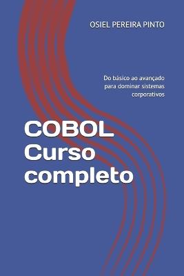 COBOL Curso completo: Do básico ao avançado para dominar sistemas corporativos - Osiel Pinto - cover