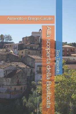 Alla scoperta della Basilicata: Armento e Borgo Casale - Teo Timerits - cover