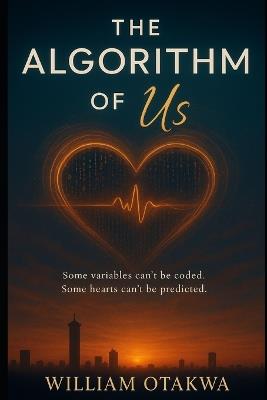 The Algorithm of Us - William Ambuka Otakwa - cover