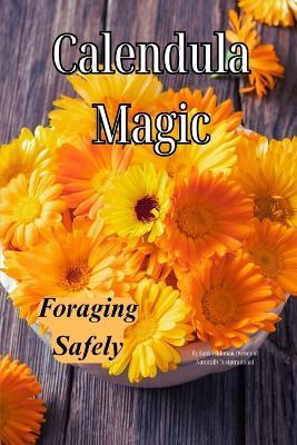 Calendula Magic: Foraging Safely: Foraging Safely - Sara Whitman - cover