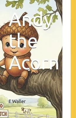 Andy the Acorn - E Waller - cover