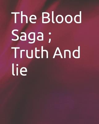 The Blood Saga; Truth And lie - Suresh Kumar - cover