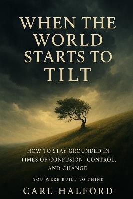When The World Starts to Tilt: Because Every Word We Speak Shapes the World We Build - Winford International,Carl Halford (Chkz) - cover
